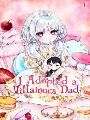 cover image of I Adopted a Villainous Dad Volume 1 (novel)